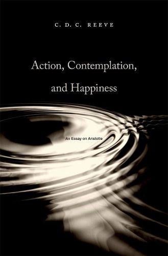 Бумажная книга «Action, Contemplation, and Happiness: An Essay on Aristotle», автор К. Д. К. Рив - фото №1