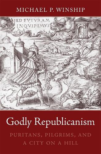 Бумажная книга «Godly Republicanism: Puritans, Pilgrims, and a City on a Hill», автор Майкл П. Уиншип - фото №1