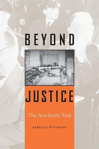Бумажная книга «Beyond Justice: The Auschwitz Trial», автор Ребекка Виттманн - фото №1