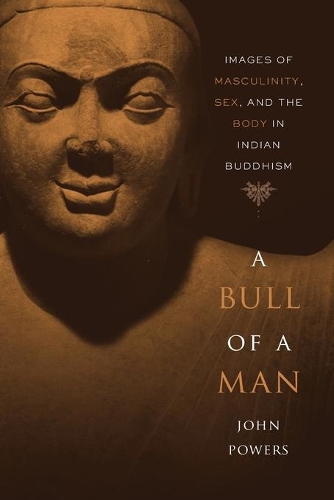 Бумажная книга «A Bull of a Man: Images of Masculinity, Sex, and the Body in Indian Buddhism», автор Джон Пауэрс - фото №1