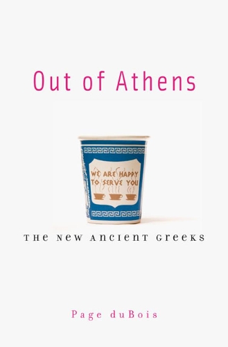 Бумажная книга «Out of Athens: The New Ancient Greeks», автор Пейдж Дюбуа - фото №1