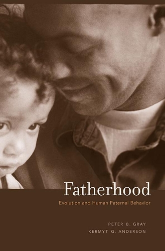 Бумажная книга «Fatherhood: Evolution and Human Paternal Behavior», авторов Кермит Г. Андерсон, Питер Б. Грей - фото №1