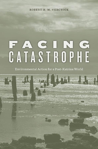 Бумажная книга «Facing Catastrophe: Environmental Action for a Post-Katrina World», автор Роберт Р. М. Верчик - фото №1