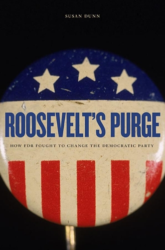 Паперова книга «Roosevelt’s Purge: How FDR Fought to Change the Democratic Party», автор Сюзан Данн - фото №1
