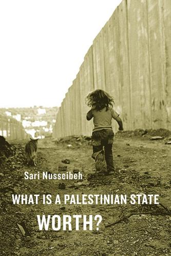Паперова книга «What Is a Palestinian State Worth?», автор Сарі Нуссейбех - фото №1