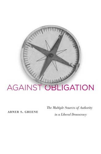 Паперова книга «Against Obligation: The Multiple Sources of Authority in a Liberal Democracy», автор Абнер С. Грін - фото №1