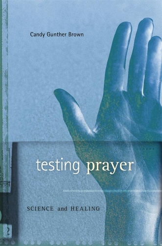 Бумажная книга «Testing Prayer: Science and Healing», автор Кэнди Гантер Браун - фото №1