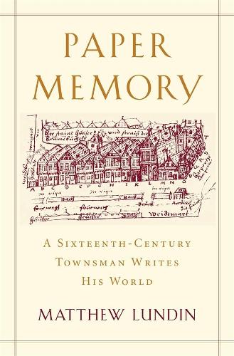 Паперова книга «Paper Memory: A Sixteenth-Century Townsman Writes His World», автор Метью Лундін - фото №1