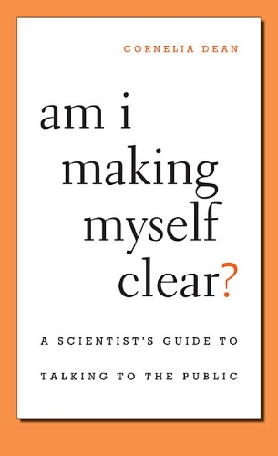 Бумажная книга «Am I Making Myself Clear?: A Scientist's Guide to Talking to the Public», автор Корнелия Дин - фото №1