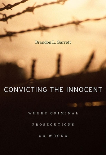 Бумажная книга «Convicting the Innocent: Where Criminal Prosecutions Go Wrong», автор Брэндон Л. Гарретт - фото №1
