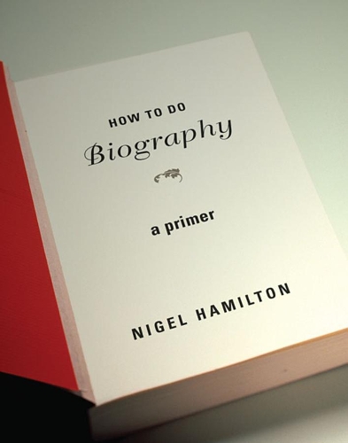 Бумажная книга «How To Do Biography: A Primer», автор Найджел Гамильтон - фото №1