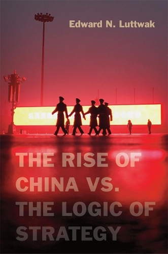 Паперова книга «The Rise of China vs. the Logic of Strategy», автор Едвард Н. Люттвак - фото №1