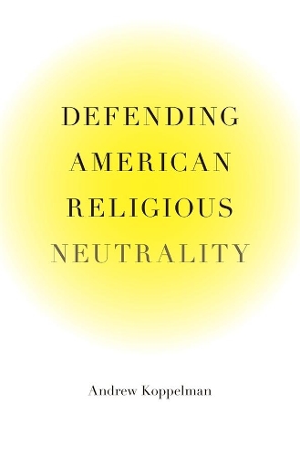 Бумажная книга «Defending American Religious Neutrality», автор Эндрю Коппельман - фото №1