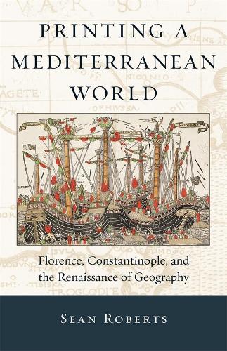 Бумажная книга «Printing a Mediterranean World: Florence, Constantinople, and the Renaissance of Geography», автор Шон Робертс - фото №1