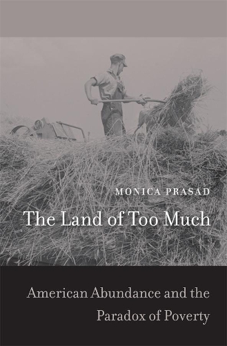 Бумажная книга «The Land of Too Much: American Abundance and the Paradox of Poverty», автор Моника Прасад - фото №1