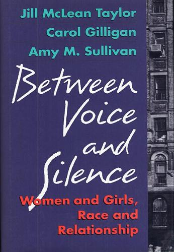 Бумажная книга «Between Voice and Silence: Women and Girls, Race and Relationship», авторов Эми М. Салливан, Кэрол Гиллиган, Джилл Маклин Тейлор - фото №1