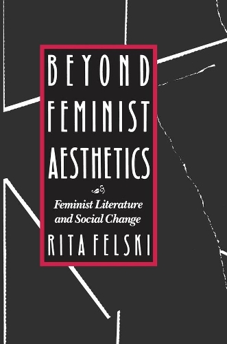 Паперова книга «Beyond Feminist Aesthetics: Feminist Literature and Social Change», автор Ріта Фельскі - фото №1