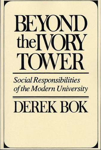 Бумажная книга «Beyond the Ivory Tower: Social Responsibilities of the Modern University», автор Дерек Бок - фото №1