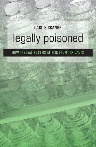 Бумажная книга «Legally Poisoned: How the Law Puts Us at Risk from Toxicants», автор Карл Ф. Крэнор - фото №1