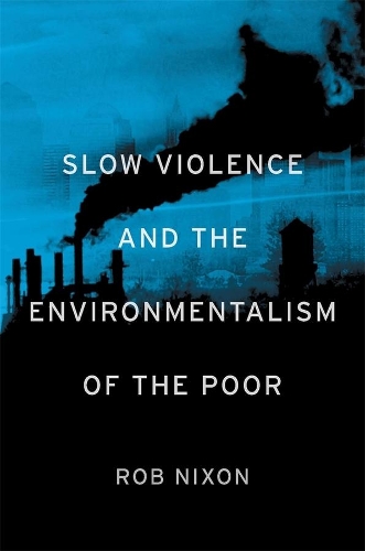Бумажная книга «Slow Violence and the Environmentalism of the Poor», автор Роб Никсон - фото №1