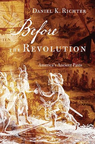 Паперова книга «Before the Revolution: America's Ancient Pasts», автор Деніел К. Ріхтер - фото №1