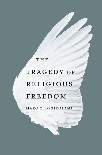 Паперова книга «The Tragedy of Religious Freedom», автор Марк О. ДеДжіроламі - фото №1