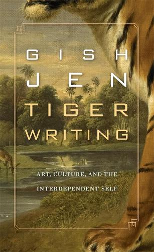 Бумажная книга «Tiger Writing: Art, Culture, and the Interdependent Self», автор Гиш Джен - фото №1