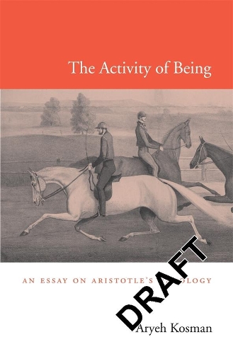 Бумажная книга «The Activity of Being: An Essay on Aristotle’s Ontology», автор Арье Косман - фото №1