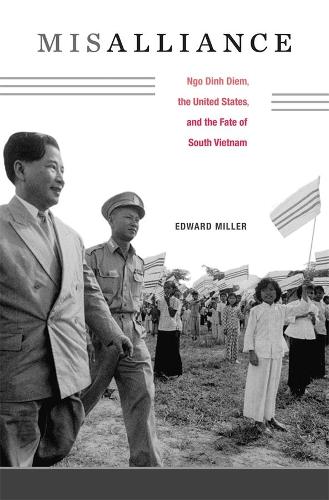 Бумажная книга «Misalliance: Ngo Dinh Diem, the United States, and the Fate of South Vietnam», автор Эдвард Миллер - фото №1