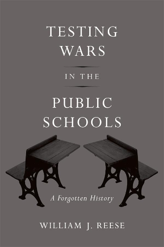 Бумажная книга «Testing Wars in the Public Schools: A Forgotten History», автор Уильям Дж. Риз - фото №1