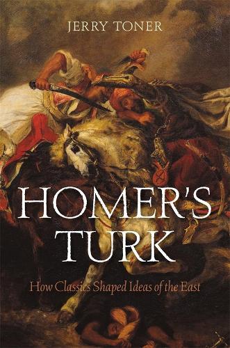 Паперова книга «Homer's Turk: How Classics Shaped Ideas of the East», автор Джеррі Тонер - фото №1