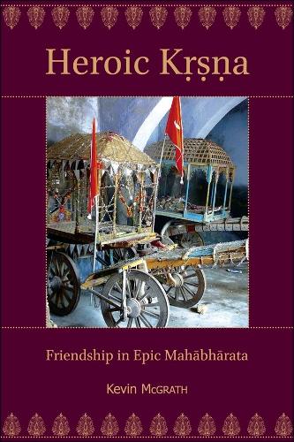 Паперова книга «Heroic Kṛṣṇa: Friendship in Epic Mahābhārata», автор Кевін Макграт - фото №1