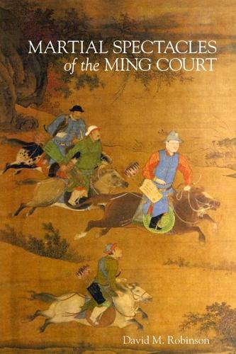 Бумажная книга «Martial Spectacles of the Ming Court», автор Дэвид М. Робинсон - фото №1
