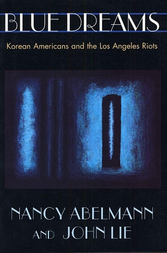 Бумажная книга «Blue Dreams: Korean Americans and the Los Angeles Riots», авторов Джон Ли, Нэнси Абельманн - фото №1