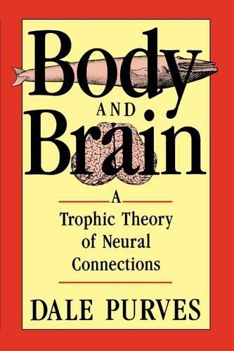 Бумажная книга «Body and Brain: A Trophic Theory of Neural Connections», автор Дейл Пёрвз - фото №1