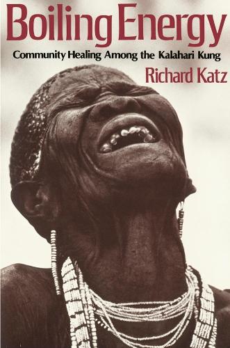 Бумажная книга «Boiling Energy: Community Healing among the Kalahari Kung», автор Ричард Кац - фото №1