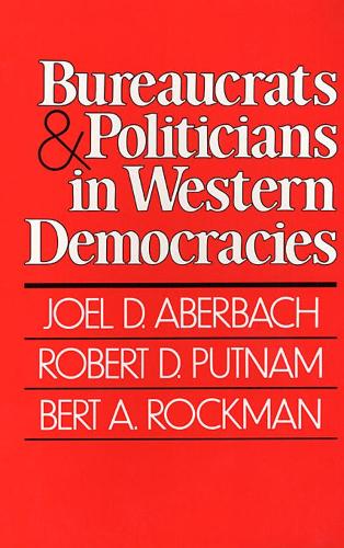 Паперова книга «Bureaucrats and Politicians in Western Democracies», авторів Берт А. Рокман, Джоел Д. Абербах - фото №1