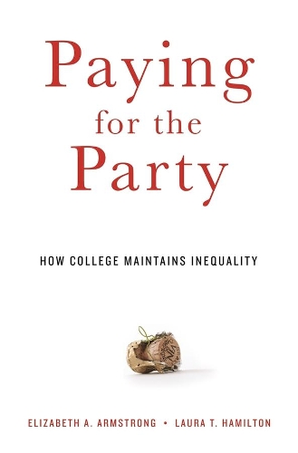 Бумажная книга «Paying for the Party: How College Maintains Inequality», авторов Элизабет А. Армстронг, Лаура Т. Гамильтон - фото №1