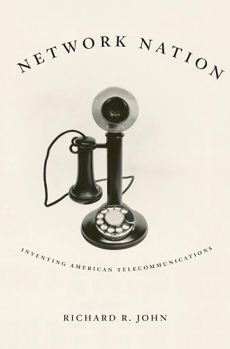 Бумажная книга «Network Nation: Inventing American Telecommunications», автор Ричард Р. Джон - фото №1
