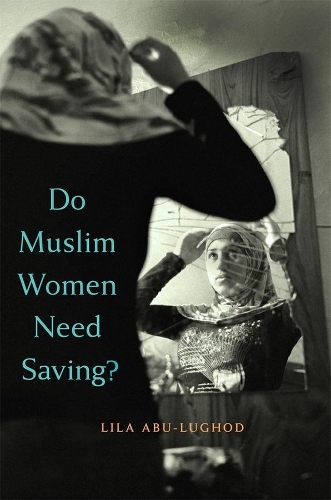 Бумажная книга «Do Muslim Women Need Saving?», автор Лила Абу-Лугод - фото №1