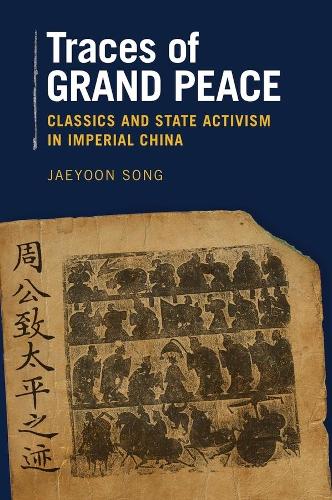 Бумажная книга «Traces of Grand Peace: Classics and State Activism in Imperial China», автор Джаеюн Сон - фото №1