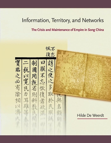 Бумажная книга «Information, Territory, and Networks: The Crisis and Maintenance of Empire in Song China», автор Хильде Де Веердт - фото №1