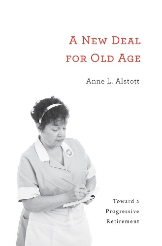 Бумажная книга «A New Deal for Old Age: Toward a Progressive Retirement», автор Энн Л. Алстотт - фото №1