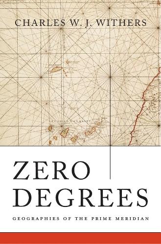 Бумажная книга «Zero Degrees: Geographies of the Prime Meridian», автор Чарльз У. Дж. Уитерс - фото №1