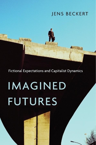 Бумажная книга «Imagined Futures: Fictional Expectations and Capitalist Dynamics», автор Йенс Бекерт - фото №1