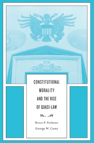 Паперова книга «Constitutional Morality and the Rise of Quasi-Law», авторів Брюс П. Фронен, Джордж В. Кері - фото №1