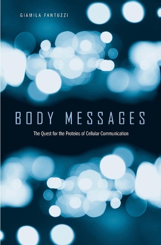 Бумажная книга «Body Messages: The Quest for the Proteins of Cellular Communication», автор Джамила Фантуцци - фото №1