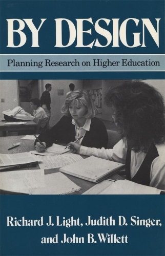Бумажная книга «By Design: Planning Research on Higher Education», авторов Джон Б. Уиллетт, Джудит Д. Сингер, Ричард Дж. Лайт - фото №1