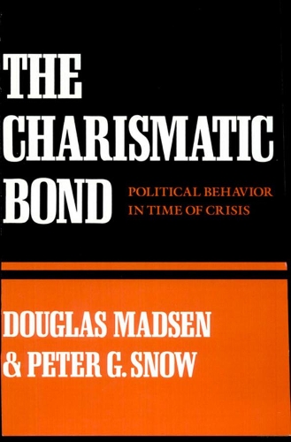 Бумажная книга «The Charismatic Bond: Political Behavior in Time of Crisis», авторов Дуглас Мэдсен, Питер Г. Сноу - фото №1