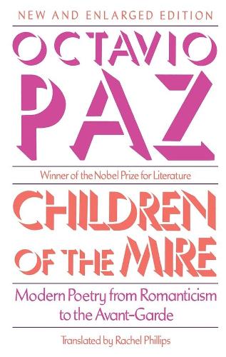 Бумажная книга «Children of the Mire: Modern Poetry from Romanticism to the Avant-Garde, New and Enlarged Edition», автор Октавио Паз - фото №1